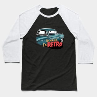 "Retro Revival: Classic Car Vintage Vibes" - I,m Not Old Baseball T-Shirt